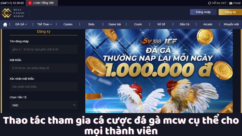 Thao tác tham gia cá cược đá gà mcw cụ thể cho mọi thành viên